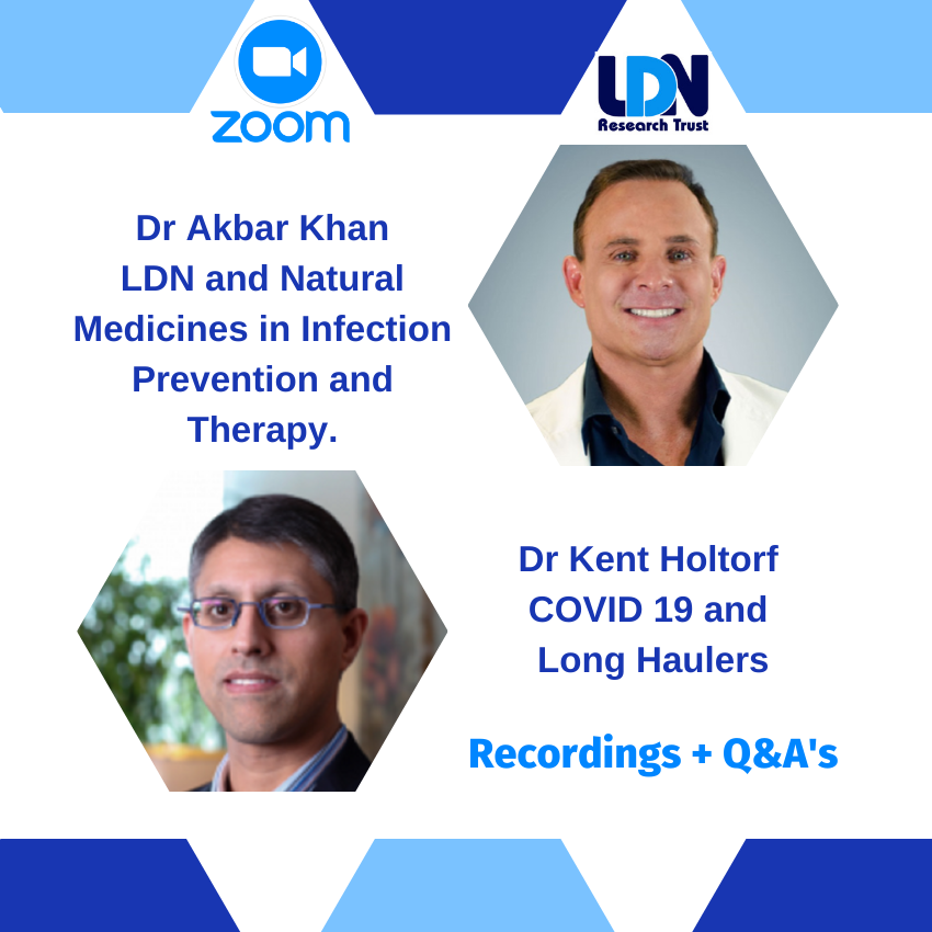 Webinar - Dr Akbar Khan – The role of LDN &amp; Natural Medicines in Infection Prevention and Therapy  Dr Kent Holtorf – COCID 19 and CPOVID Long Haulers